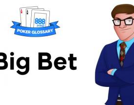 Cosa significa big bet nel poker?